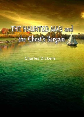 THE HAUNTED MAN and the Ghost’s Bargain