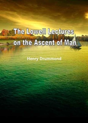 The Lowell Lectures on the Ascent of Man