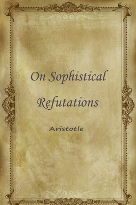 ON SOPHISTICAL REFUTATIONS