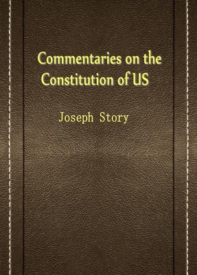 Commentaries on the Constitution of US