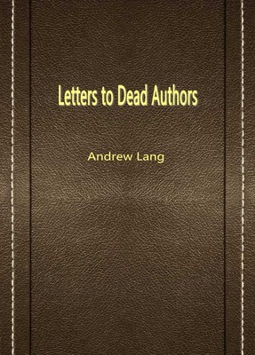 Letters to Dead Authors