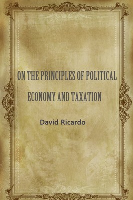 ON THE PRINCIPLES OF POLITICAL ECONOMY AND TAXATIO