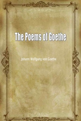 The Poems of Goethe
