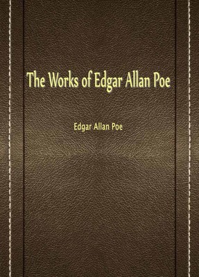 The Works of Edgar Allan Poe