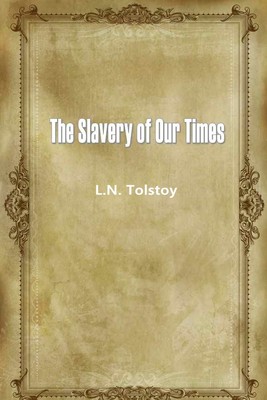 The Slavery of Our Times