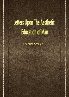 Letters Upon The Aesthetic Education of Man