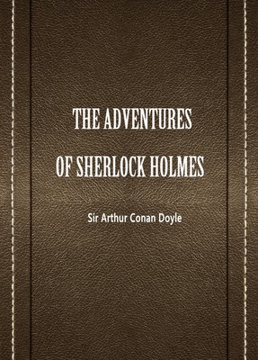 THE ADVENTURES OF SHERLOCK HOLMES